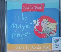 The Magic Finger written by Roald Dahl performed by Roald Dahl on Audio CD (Unabridged)